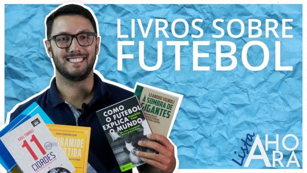 Livros para quem é fã de futebol, por Caetano Pretto – Lista A Hora #1