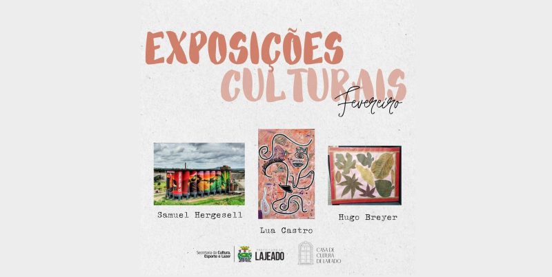 Casa de Cultura de Lajeado recebe três novas exposições em fevereiro