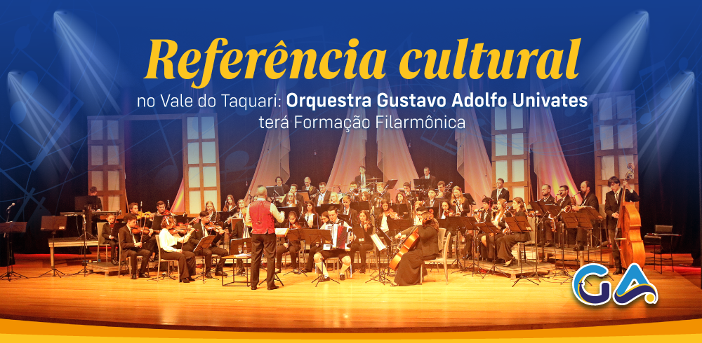 Referência Cultural no Vale do Taquari: Orquestra Gustavo Adolfo Univates terá Formação Filarmônica